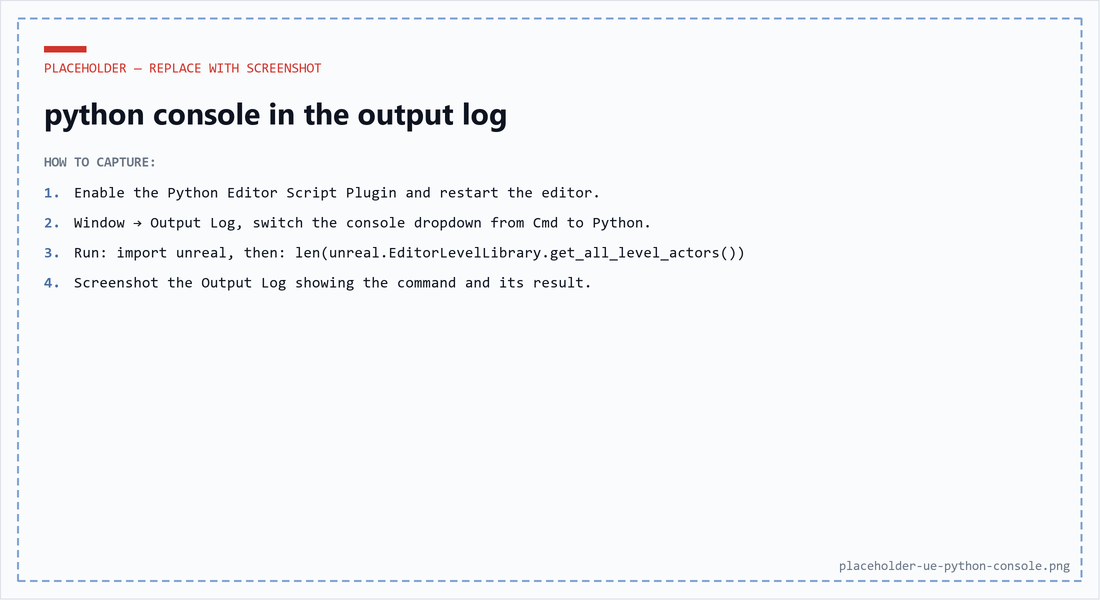 Placeholder with instructions to screenshot the Unreal Python console
